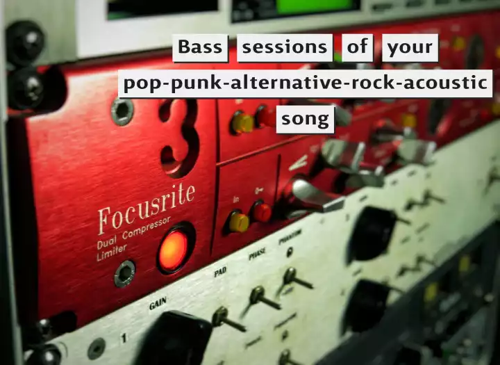 Bass sessions of your pop-punk-alternative-rock-acoustic song
