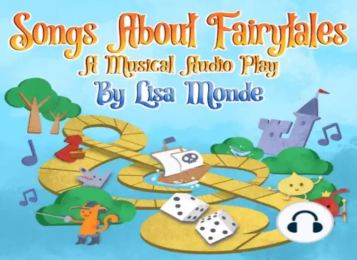 Songs About Fairytales A Musical Audio Play by Lisa Monde