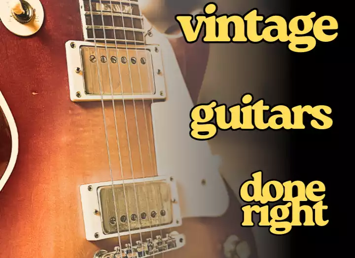 Vintage Guitars - Done Right For Your Song