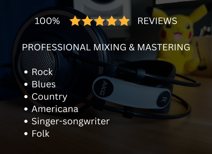 Professional mixing & mastering for rock, blues, country, Americana, singer-songwriter & folk