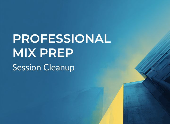 Professional Mix Prep & Session Cleanup