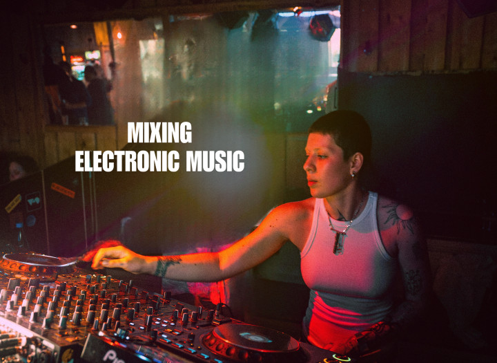 MIXING ELECTRONIC MUSIC